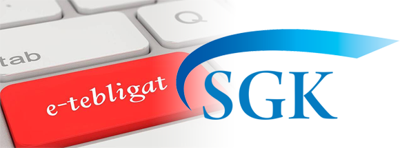 SGK E-tebligat kapsamı genişletildi